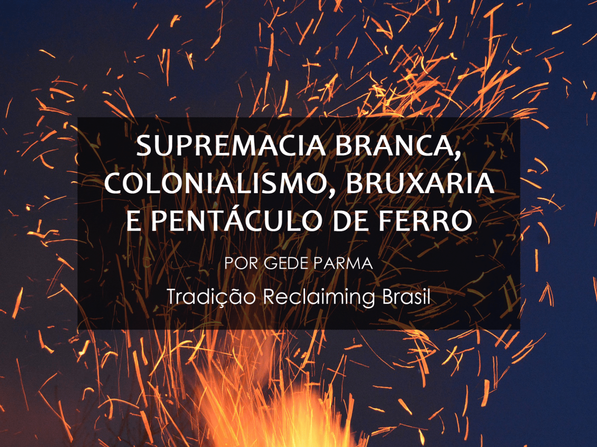 Supremacia Branca, Colonialismo, Bruxaria e Pentáculo de&nbsp;Ferro