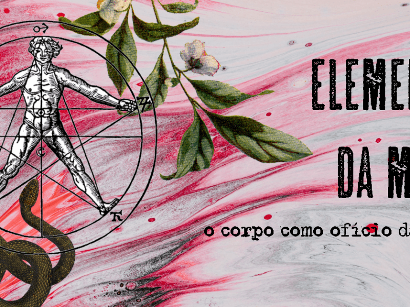 Elementos da Magia: o corpo como ofício da Bruxa – Core Class Online&nbsp;2021